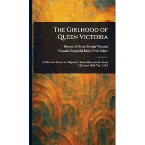 Victoria, Queen Of Great Britain The Girlhood of Queen Victoria Victoria, Queen Of Great Britain The Girlhood of Queen Victoria