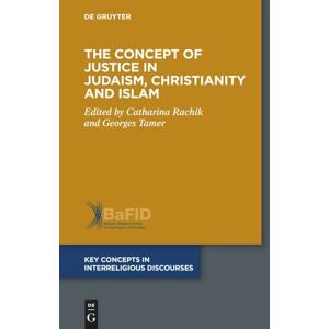 The Concept of Justice in Judaism, Christianity and Islam: 4 (Key Concepts in Interreligious Discourses, 4) The Concept of Justice in Judaism, Christianity and Islam: 4 (Key Concepts in Interreligious Discourses, 4)
