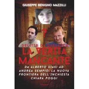 Benigno Mazzilli, Giuseppe DELITTO DI GARLASCO LA VERITÀ MANCANTE: Da Alberto Stasi Ad Andrea Sempio: La Nuova Frontiera Dell’Inchiesta Chiara Poggi Miglior libro della categoria (Realmente Accaduto) Benigno Mazzilli, Giuseppe DELITTO DI GARLASCO LA VERITÀ MANCANTE: Da Alberto Stasi Ad Andrea Sempio: La Nuova Frontiera Dell’Inchiesta Chiara Poggi Miglior libro della categoria (Realmente Accaduto)