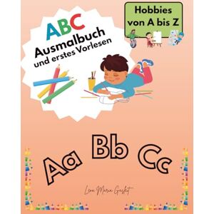 Gasleit, Lena Maria ABC Ausmalbuch und erstes Vorlesen: Hobbies von A bis Z Gasleit, Lena Maria ABC Ausmalbuch und erstes Vorlesen: Hobbies von A bis Z
