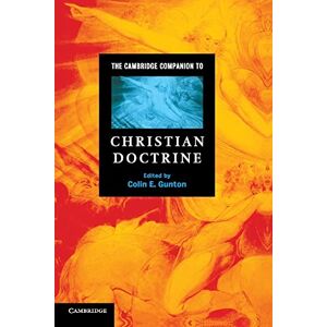Gunton, Colin E. The Cambridge Companion to Christian Doctrine (Cambridge Companions to Religion) Gunton, Colin E. The Cambridge Companion to Christian Doctrine (Cambridge Companions to Religion)