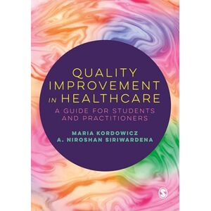 Kordowicz, Maria Quality Improvement in Healthcare: A Guide for Students and Practitioners Kordowicz, Maria Quality Improvement in Healthcare: A Guide for Students and Practitioners