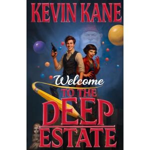 Kane, Kevin Welcome to the Deep Estate: A Surreal Sci-Fi Comedy of Vampires, Conspiracy, and Bureaucratic Nonsense Kane, Kevin Welcome to the Deep Estate: A Surreal Sci-Fi Comedy of Vampires, Conspiracy, and Bureaucratic Nonsense