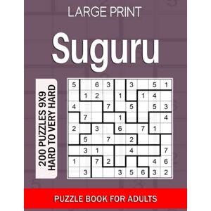 Gurin, Alena Suguru puzzle book for adults Large Print: 200 Puzzles 9x9 Hard to Very Hard Gurin, Alena Suguru puzzle book for adults Large Print: 200 Puzzles 9x9 Hard to Very Hard