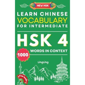 Ling, Ling Learn Chinese Vocabulary for Intermediate: New HSK Level 4 Chinese Vocabulary Book (Free Audio) Master 1000 Words in Context (NEW HSK Vocabulary Series) Ling, Ling Learn Chinese Vocabulary for Intermediate: New HSK Level 4 Chinese Vocabulary Book (Free Audio) Master 1000 Words in Context (NEW HSK Vocabulary Series)