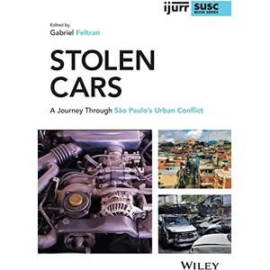 Stolen Cars: A Journey Through São Paulo's Urban Conflict (IJURR Studies in Urban and Social Change Book Series) Stolen Cars: A Journey Through São Paulo's Urban Conflict (IJURR Studies in Urban and Social Change Book Series)