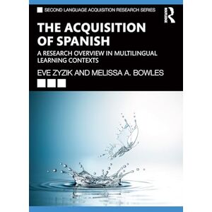 Zyzik, Eve The Acquisition of Spanish: A Research Overview in Multilingual Learning Contexts (Second Language Acquisition Research Series) Zyzik, Eve The Acquisition of Spanish: A Research Overview in Multilingual Learning Contexts (Second Language Acquisition Research Series)