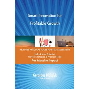 Gerardus Blokdyk - The Art of Service Smart Innovation for Profitable Growth Gerardus Blokdyk - The Art of Service Smart Innovation for Profitable Growth