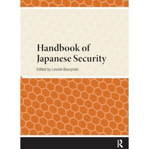 Handbook of Japanese Security (Handbooks on Japanese Studies) Handbook of Japanese Security (Handbooks on Japanese Studies)