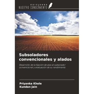 Khole, Priyanka Subsoladores convencionales y alados: Desarrollo de la fijación de alas al subsolador convencional y evaluación de su rendimiento Khole, Priyanka Subsoladores convencionales y alados: Desarrollo de la fijación de alas al subsolador convencional y evaluación de su rendimiento
