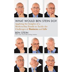 Stein, Ben What Would Ben Stein Do?: Applying the Wisdom of a Modern-Day Prophet to Tackle the Challenges of Work and Life Stein, Ben What Would Ben Stein Do?: Applying the Wisdom of a Modern-Day Prophet to Tackle the Challenges of Work and Life