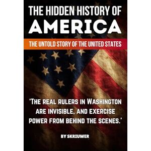 Skriuwer.com The Hidden History of America: The Untold Story of the United States: Forgotten Betrayals, Suppressed Truths, and Power Grabs Revealed (Controversial Books) Skriuwer.com The Hidden History of America: The Untold Story of the United States: Forgotten Betrayals, Suppressed Truths, and Power Grabs Revealed (Controversial Books)