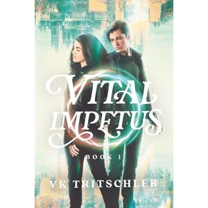 Tritschler, V.K. Vital Impetus: Part One & Two Tritschler, V.K. Vital Impetus: Part One & Two