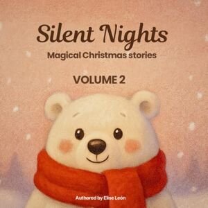 León, Elise Silent Nights – Magical Christmas Stories: Volume 2 León, Elise Silent Nights – Magical Christmas Stories: Volume 2