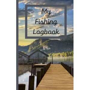 Bailey, George My Fishing Logbook: Track, record and detail your catch of the day in this journal & log book for anglers & fishermen Dad Daddy Gifts Bailey, George My Fishing Logbook: Track, record and detail your catch of the day in this journal & log book for anglers & fishermen Dad Daddy Gifts