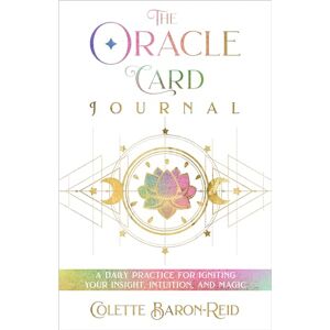 Baron-Reid, Colette The Oracle Card Journal: A Daily Practice for Igniting Your Insight, Intuition, and Magic Baron-Reid, Colette The Oracle Card Journal: A Daily Practice for Igniting Your Insight, Intuition, and Magic