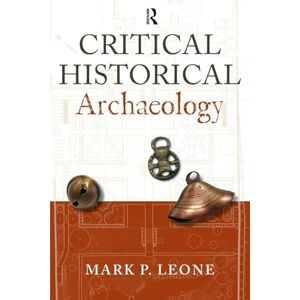 Leone, Mark P Critical Historical Archaeology Leone, Mark P Critical Historical Archaeology