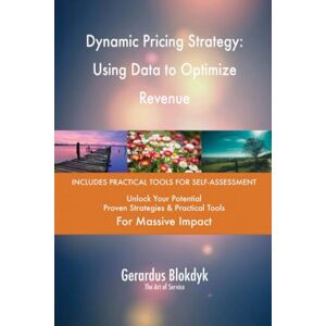 Gerardus Blokdyk - The Art of Service Dynamic Pricing Strategy: Using Data to Optimize Revenue Gerardus Blokdyk - The Art of Service Dynamic Pricing Strategy: Using Data to Optimize Revenue