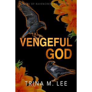Lee Vengeful God: Dark College Bully Romance: 1 (Gods of Ravencrest University) Lee Vengeful God: Dark College Bully Romance: 1 (Gods of Ravencrest University)