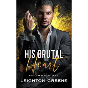 Greene, Leighton His Brutal Heart (West Coast Mobsters: Castellani Family) Greene, Leighton His Brutal Heart (West Coast Mobsters: Castellani Family)