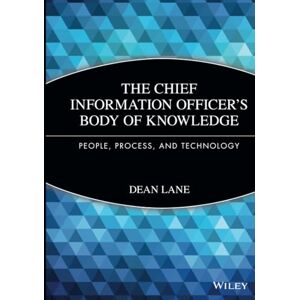 Lane, Dean The Chief Information Officer's Body of Knowledge: People, Process, and Technology: 571 (Wiley CIO) Lane, Dean The Chief Information Officer's Body of Knowledge: People, Process, and Technology: 571 (Wiley CIO)