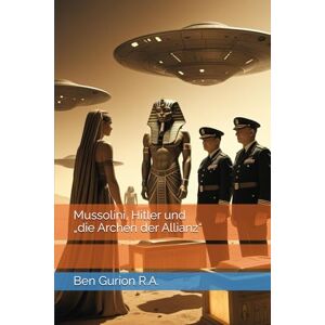 Rodriguez Mussolini, Hitler und „die Archen der Allianz“ Rodriguez Mussolini, Hitler und „die Archen der Allianz“