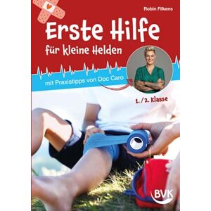 Filkens, Robin Erste Hilfe für kleine Helden: mit Praxistipps von Doc Caro Filkens, Robin Erste Hilfe für kleine Helden: mit Praxistipps von Doc Caro
