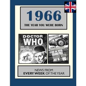 Absalom, Elizabeth 1966 The Year You Were Born: UK and World News From Every Day Of The Year Absalom, Elizabeth 1966 The Year You Were Born: UK and World News From Every Day Of The Year