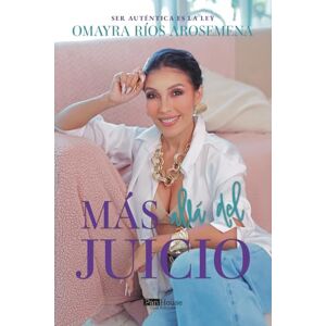 Ríos Arosemena, Omayra Más allá del juicio: Ser auténtica es la ley Ríos Arosemena, Omayra Más allá del juicio: Ser auténtica es la ley