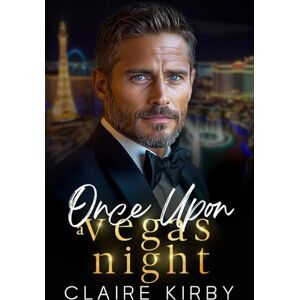 Kirby, Claire Once Upon A Vegas Night: A Billionaire Boss Age Gap Romance (Once Upon A Time...To Happily Ever After) Kirby, Claire Once Upon A Vegas Night: A Billionaire Boss Age Gap Romance (Once Upon A Time...To Happily Ever After)