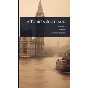 Pennant, Thomas A Tour In Scotland Pennant, Thomas A Tour In Scotland