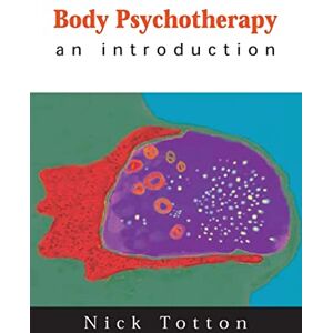 Totton, Nick Body Psychotherapy: An Introduction Totton, Nick Body Psychotherapy: An Introduction