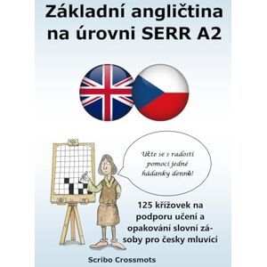 Lucas, Keith Paul Základní angličtina na úrovni SERR A2: 125 křížovek na podporu učení a opakování slovní zásoby pro česky mluvící Lucas, Keith Paul Základní angličtina na úrovni SERR A2: 125 křížovek na podporu učení a opakování slovní zásoby pro česky mluvící