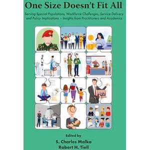 One Size Doesn’t Fit All: Serving Special Populations, Workforce Challenges, Service Delivery and Policy Implications – Insights from Practitioners and Academics One Size Doesn’t Fit All: Serving Special Populations, Workforce Challenges, Service Delivery and Policy Implications – Insights from Practitioners and Academics