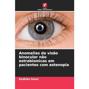Gosai, Radhika Anomalias da visão binocular não estrabismicas em pacientes com astenopia Gosai, Radhika Anomalias da visão binocular não estrabismicas em pacientes com astenopia