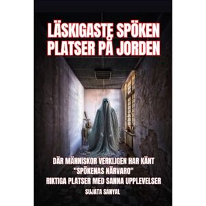 Sanyal, Sujata LÄSKIGASTE SPÖKEN PLATSER PÅ JORDEN: En bok som utforskar 50 verkliga platser där människor har upplevt den genuina och skrämmande närvaron av spöken och annan paranormal aktivitet. Sanyal, Sujata LÄSKIGASTE SPÖKEN PLATSER PÅ JORDEN: En bok som utforskar 50 verkliga platser där människor har upplevt den genuina och skrämmande närvaron av spöken och annan paranormal aktivitet.