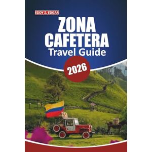 Edgar, Eddy Z. Zona Cafetera Travel Guide 2026: Explore Colombia’s Coffee Region Landscapes, Colonial Towns, Cultural Heritage, Outdoor Adventures, Detailed Maps, and Local Cuisine Edgar, Eddy Z. Zona Cafetera Travel Guide 2026: Explore Colombia’s Coffee Region Landscapes, Colonial Towns, Cultural Heritage, Outdoor Adventures, Detailed Maps, and Local Cuisine