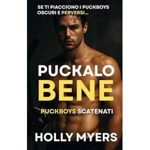 Myers, Holly Puckalo bene: Un romance MM dark e ad alto tasso erotico pieno di rivalità sul ghiaccio, tensione bollente e giochi di potere in spogliatoio (Puckboys Scatenati) Myers, Holly Puckalo bene: Un romance MM dark e ad alto tasso erotico pieno di rivalità sul ghiaccio, tensione bollente e giochi di potere in spogliatoio (Puckboys Scatenati)