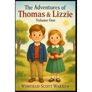 Scott The Adventures of Thomas & Lizzie: Volume One: The Little Pilgrims Series Scott The Adventures of Thomas & Lizzie: Volume One: The Little Pilgrims Series