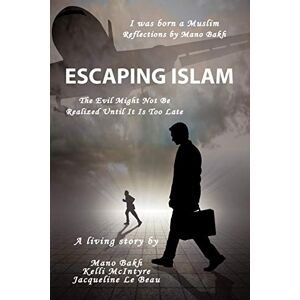 Bakh, Mano Escaping Islam: The Evil Might Not Be Realized Until It Is Too Late Bakh, Mano Escaping Islam: The Evil Might Not Be Realized Until It Is Too Late