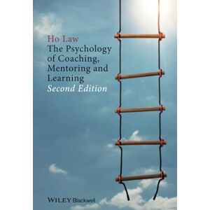Law, Ho The Psychology of Coaching, Mentoring and Learning Law, Ho The Psychology of Coaching, Mentoring and Learning