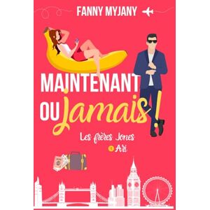 Myjany, Fanny Maintenant ou jamais ! : une romance grumpy/sunshine ! (Saga des Frères Jones) Myjany, Fanny Maintenant ou jamais ! : une romance grumpy/sunshine ! (Saga des Frères Jones)