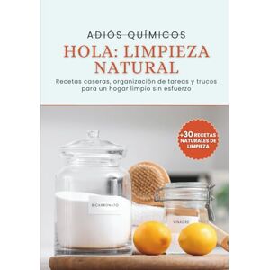 LOURENCO, GRECO Adios Quimicos, Hola Limpieza Natural: Recetas caseras, organización de tareas y trucos para un hogar limpio sin esfuerzo LOURENCO, GRECO Adios Quimicos, Hola Limpieza Natural: Recetas caseras, organización de tareas y trucos para un hogar limpio sin esfuerzo
