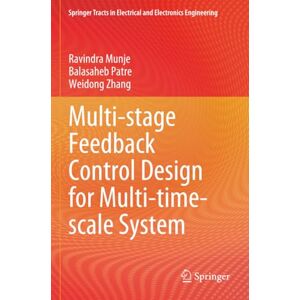 Munje, Ravindra Multi-stage Feedback Control Design for Multi-time-scale System (Springer Tracts in Electrical and Electronics Engineering) Munje, Ravindra Multi-stage Feedback Control Design for Multi-time-scale System (Springer Tracts in Electrical and Electronics Engineering)