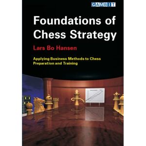 Hansen, Lars Bo Foundations of Chess Strategy Hansen, Lars Bo Foundations of Chess Strategy
