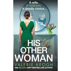 Keogh, Valerie His Other Woman: A BRAND NEW addictive, twist-filled thriller from Valerie Keogh, author of NUMBER ONE BESTSELLER The Nurse Keogh, Valerie His Other Woman: A BRAND NEW addictive, twist-filled thriller from Valerie Keogh, author of NUMBER ONE BESTSELLER The Nurse