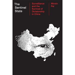 Pei The Sentinel State: Surveillance and the Survival of Dictatorship in China Pei The Sentinel State: Surveillance and the Survival of Dictatorship in China