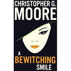 Moore, Christopher G. A Bewitching Smile: Land of Smiles Trilogy Moore, Christopher G. A Bewitching Smile: Land of Smiles Trilogy