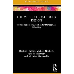 Halkias, Daphne The Multiple Case Study Design: Methodology and Application for Management Education (Routledge Focus on Business and Management) Halkias, Daphne The Multiple Case Study Design: Methodology and Application for Management Education (Routledge Focus on Business and Management)