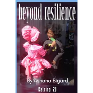 Bigard, Ashana Beyond Resilience: Katrina 20: The Battle for New Orleans’ Unbreakable Soul: Defending Black Culture, Children, and Community in the “New” New Orleans Bigard, Ashana Beyond Resilience: Katrina 20: The Battle for New Orleans’ Unbreakable Soul: Defending Black Culture, Children, and Community in the “New” New Orleans
